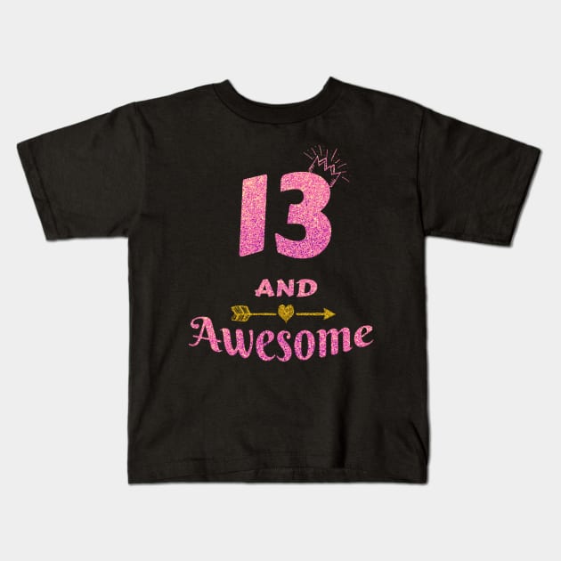 13th Birthday gift for Girl, 13 and Awesome Girls Gifts Kids T-Shirt by Grabitees